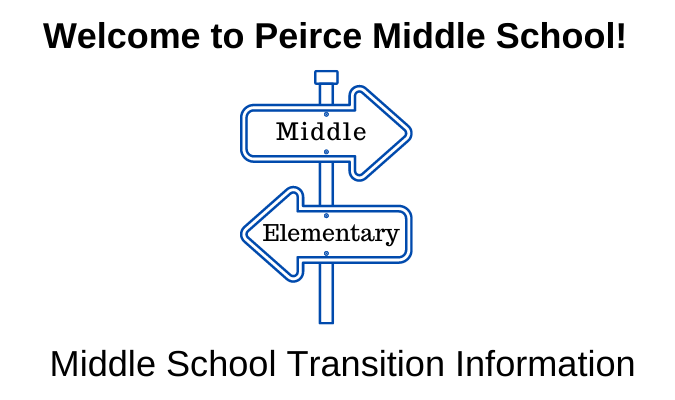 Welcome to Peirce Middle School! Middle School Transition Information